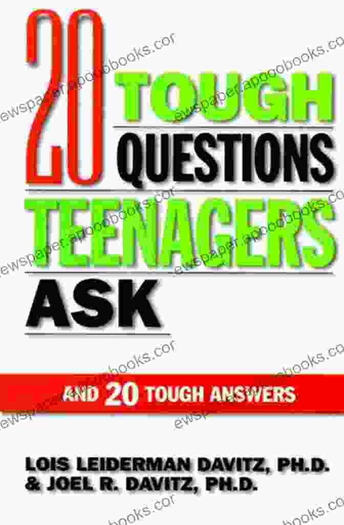 20 Tough Questions Teenagers Ask And 20 Tough Answers