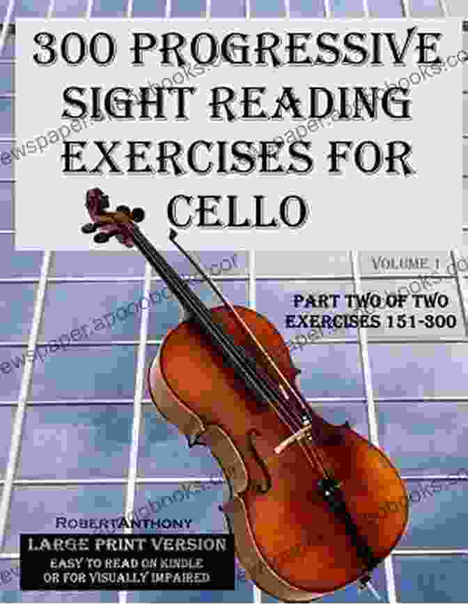 300 Progressive Sight Reading Exercises For Cello Large Print Version 300 Progressive Sight Reading Exercises For Cello Large Print Version: Part Two Of Two Exercises 151 300