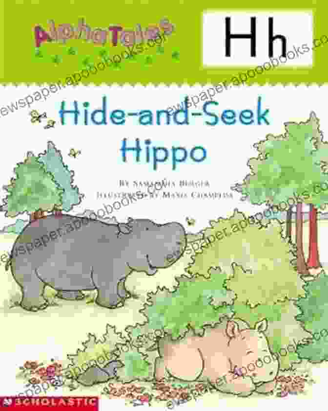 Alphatales Hide And Seek Hippo Book Cover With A Playful Hippo And Hidden Objects Alongside The Alphabet AlphaTales: H: Hide And Seek Hippo (Alpha Tales)