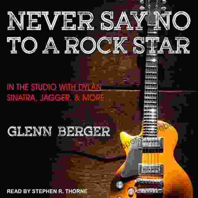 Book Cover: 'In The Studio With Dylan, Sinatra, Jagger, And More' Never Say No To A Rock Star: In The Studio With Dylan Sinatra Jagger And More