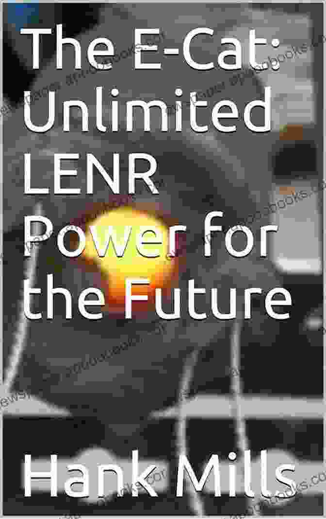 Book Cover Of The E Cat: Unlimited LENR Power For The Future