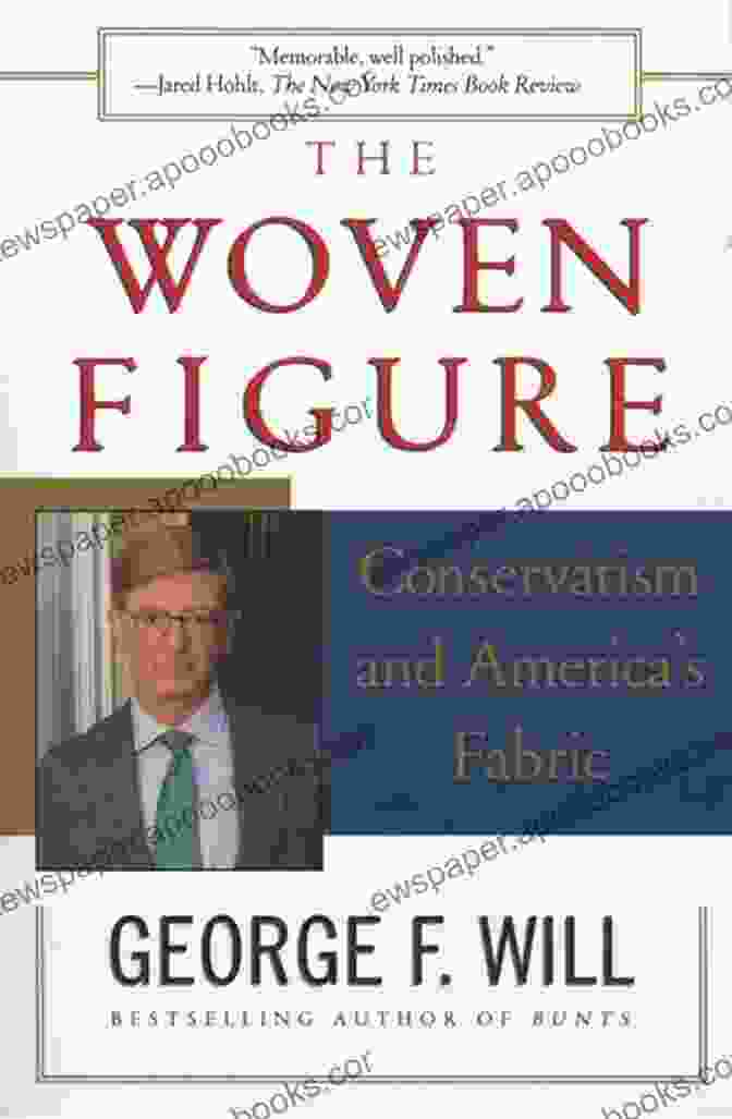 Book Cover Of The Woven Figure: Conservatism And America's Fabric The Woven Figure: Conservatism And America S Fabric