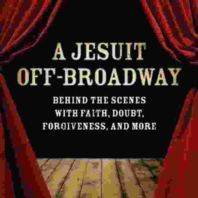 Center Stage With Jesus, Judas, And Life Big Questions Cover Image A Jesuit Off Broadway: Center Stage With Jesus Judas And Life S Big Questions