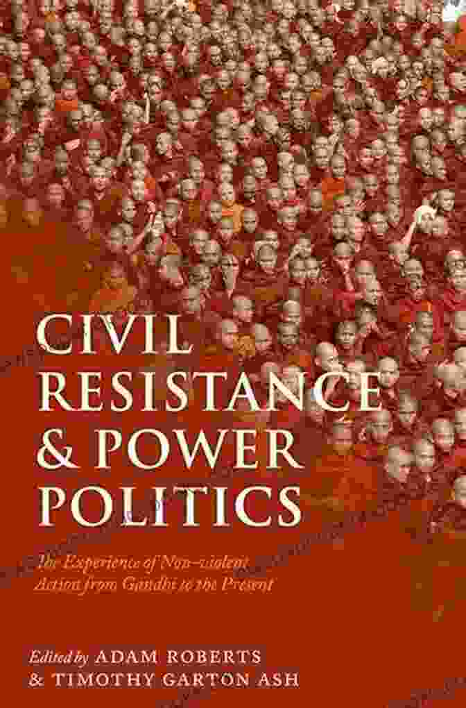 Civil Resistance And Power Politics Book Cover Civil Resistance And Power Politics: The Experience Of Non Violent Action From Gandhi To The Present