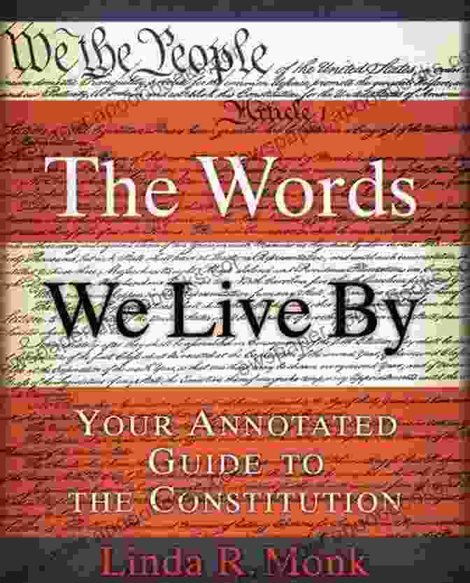 Cover Of Your Annotated Guide To The Constitution, Featuring A Close Up Of The Parchment Document. The Words We Live By: Your Annotated Guide To The Constitution (Stonesong Press Books)