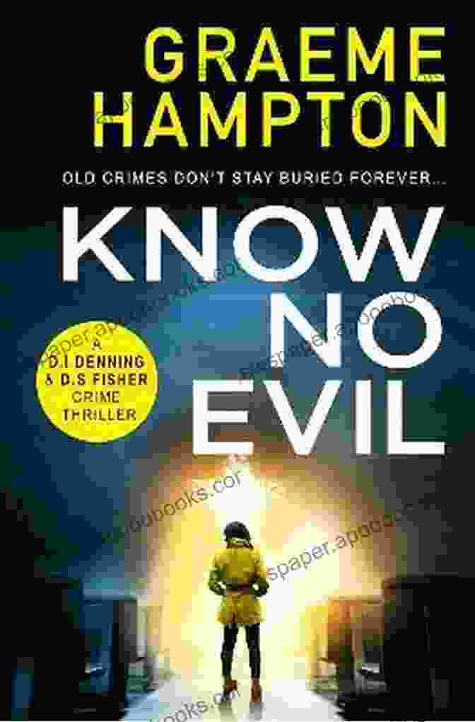 Denning And Review Know No Evil: A Completely Gripping Crime Thriller That Will Hook You From Page One (D I Denning And D S Fisher 1)