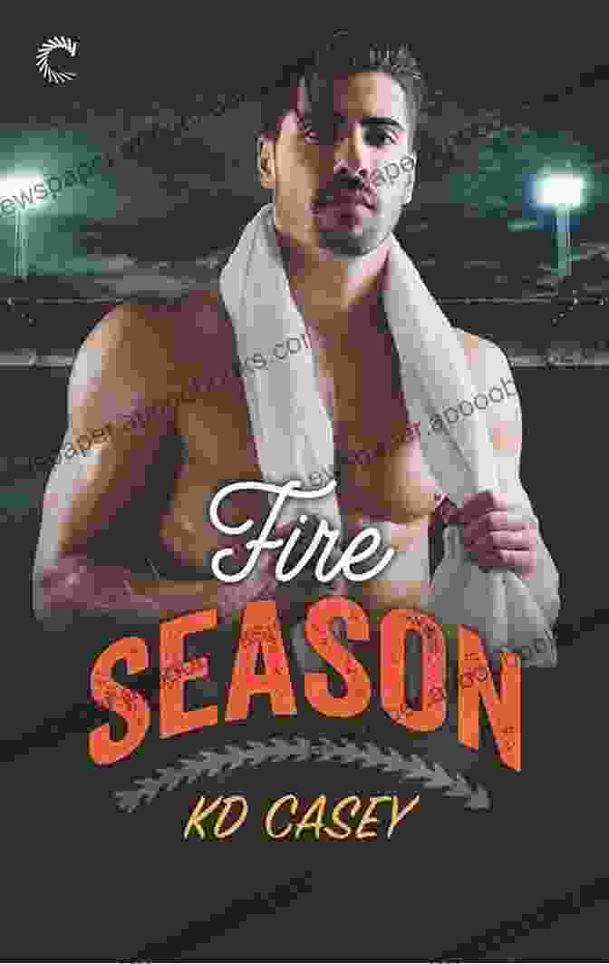 Fire Season: Unwritten Rules Book Cover Fire Season (Unwritten Rules 2)