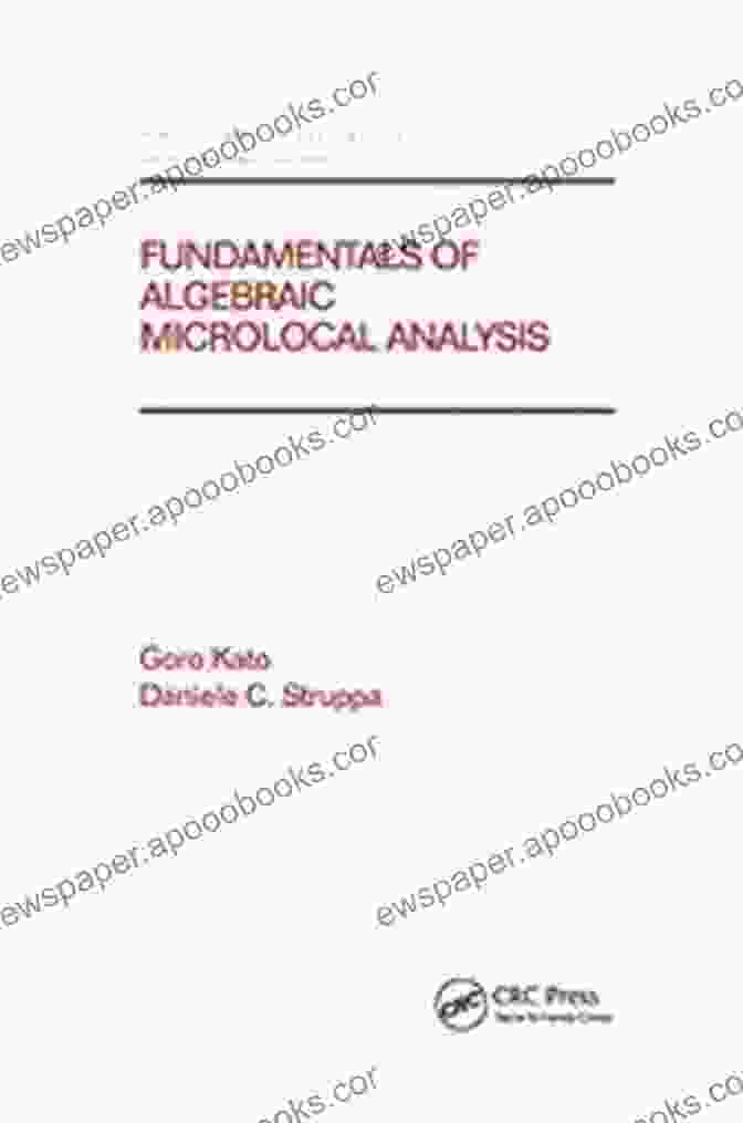 Fundamentals Of Algebraic Microlocal Analysis Book Cover Fundamentals Of Algebraic Microlocal Analysis (Chapman Hall/CRC Pure And Applied Mathematics 217)