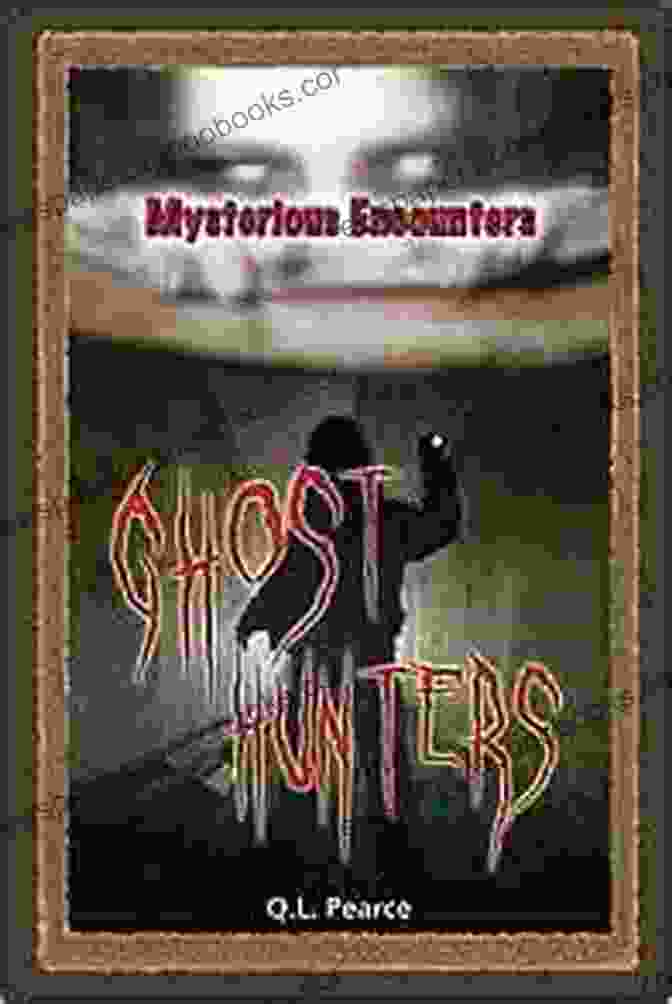 Ghost Hunters Mysterious Encounters Book Cover Ghost Hunters (Mysterious Encounters) Q L Pearce