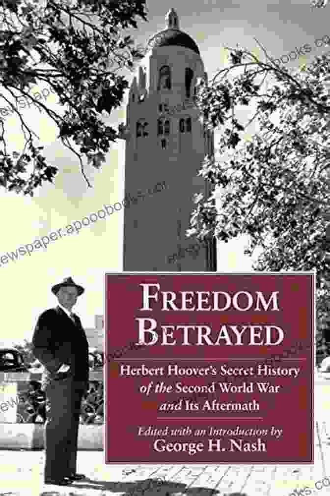 Herbert Hoover Secret History Book Cover Freedom Betrayed: Herbert Hoover S Secret History Of The Second World War And Its Aftermath