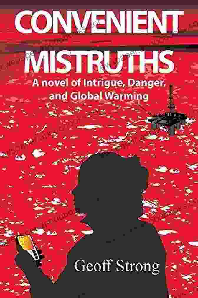 Novel Of Intrigue, Danger, And Global Warming: Book Cover Convenient Mistruths: A Novel Of Intrigue Danger And Global Warming