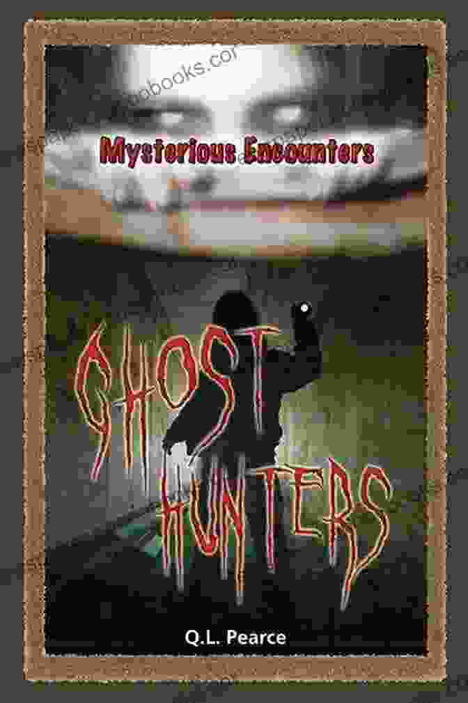 Photo Of Pearce Ghost Hunters (Mysterious Encounters) Q L Pearce