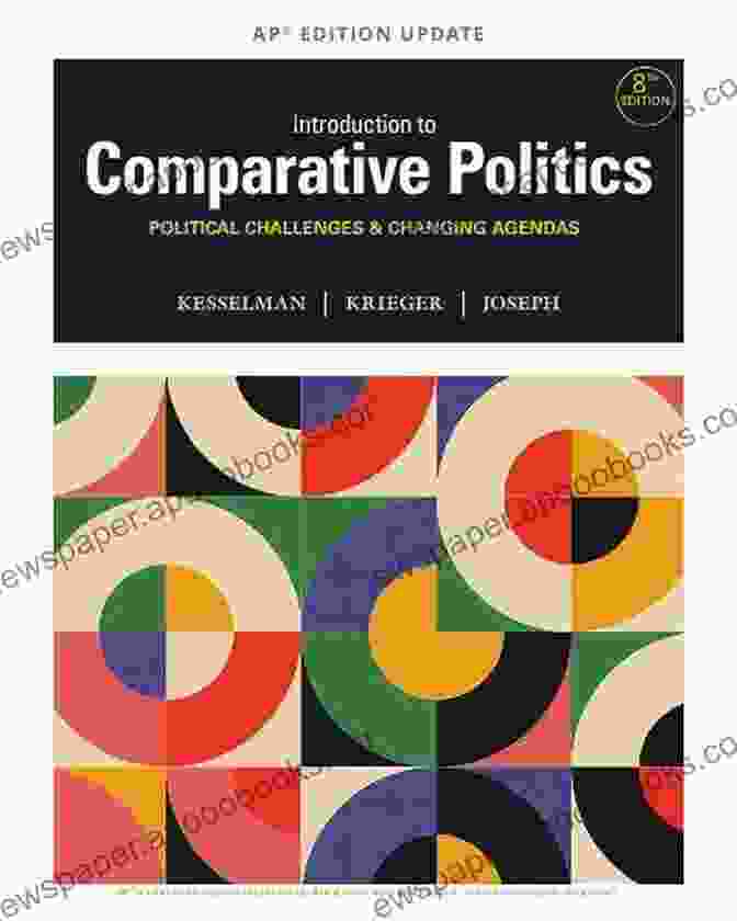 Political Challenges And Changing Agendas: A Comprehensive Analysis Of The Evolving Landscape Of Governance And Public Policy To Comparative Politics: Political Challenges And Changing Agendas