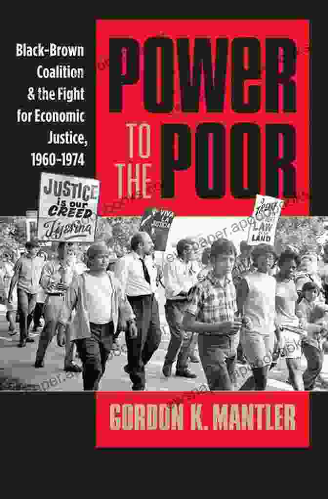 Power To The Poor Book Cover Power To The Poor: Black Brown Coalition And The Fight For Economic Justice 1960 1974 (Justice Power And Politics)