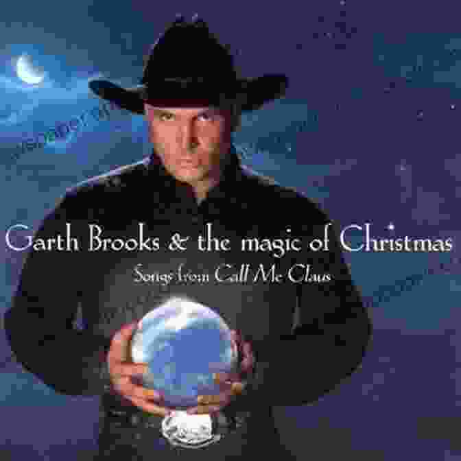 Songs From Call Me Claus Album Cover Garth Brooks The Magic Of Christmas: Songs From Call Me Claus