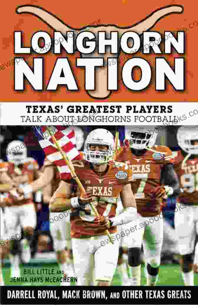 Texas' Greatest Players Talk About Longhorns Football Book Cover Longhorn Nation: Texas Greatest Players Talk About Longhorns Football