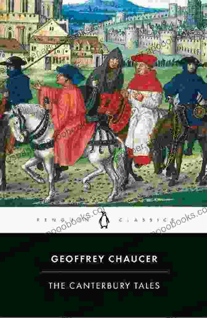 The Canterbury Tales By Geoffrey Chaucer, A Classic Medieval Literature Featuring Pilgrims And Their Stories Delphi Complete Works Of Geoffrey Chaucer (Illustrated)