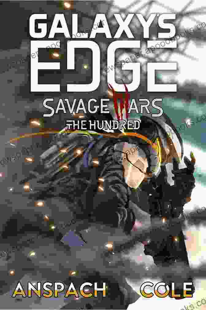 The Cover Of The Hundred Galaxy Edge Savage Wars, Featuring A Spaceship Battling Against An Alien Horde The Hundred (Galaxy S Edge: Savage Wars 3)