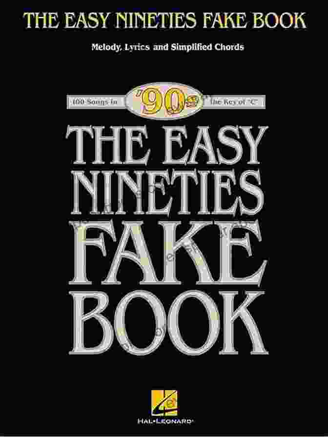 The Easy Nineties Fake Book The Easy Nineties Fake Book: Melody Lyrics Simplified Chords For 100 Songs In The Key Of C (Fake Books)