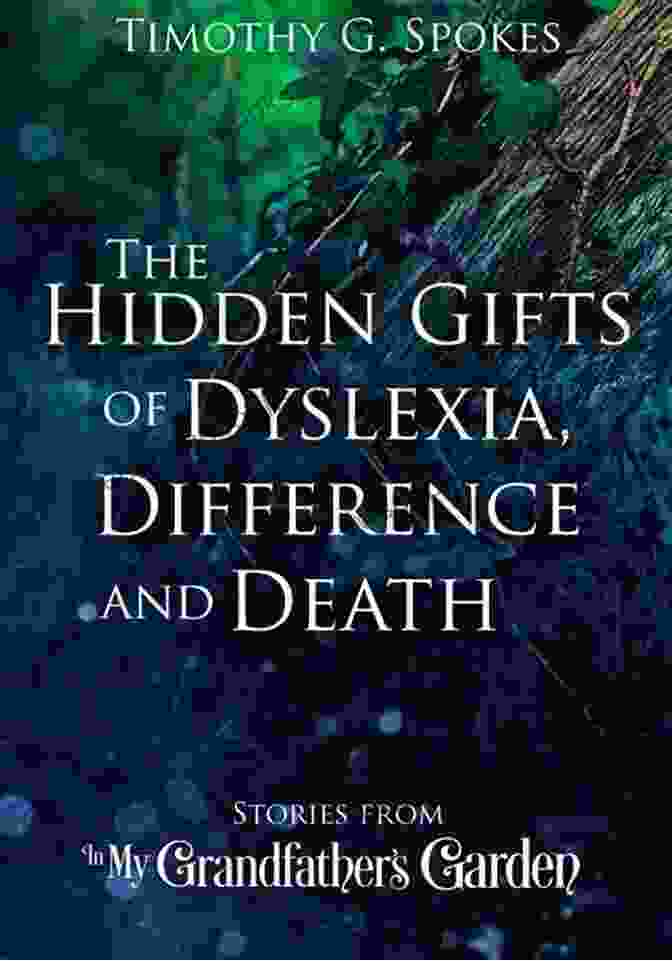 The Hidden Gifts Of Dyslexia Difference And Death Book Cover The Hidden Gifts Of Dyslexia Difference And Death: Stories From In My Grandfather S Garden