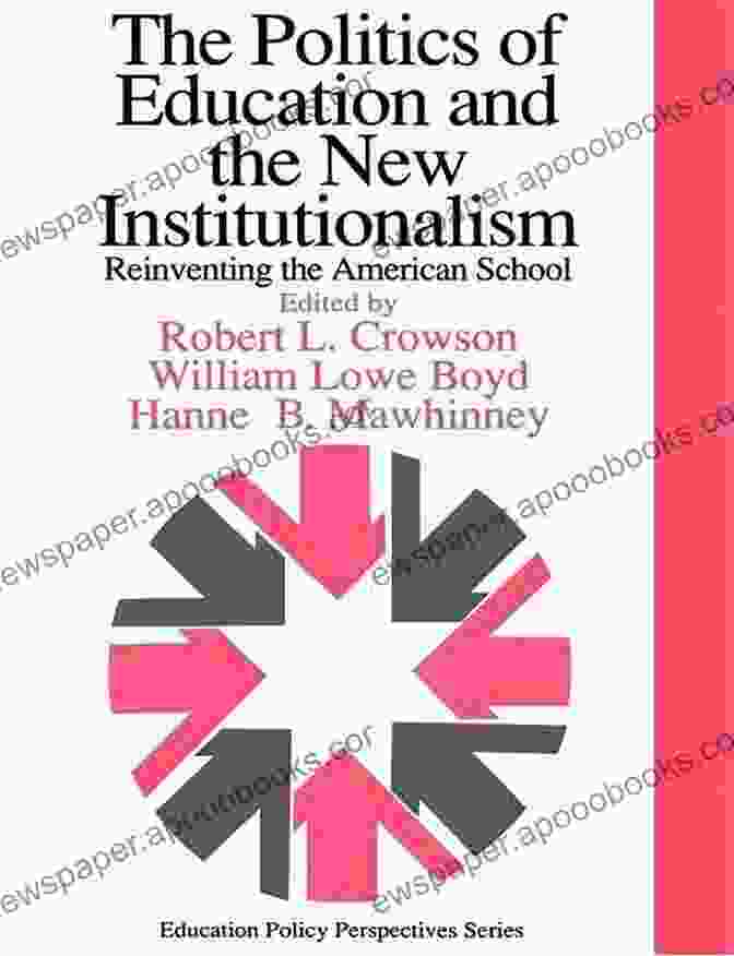 The Politics Of Education And The New Institutionalism Book Cover The Politics Of Education And The New Institutionalism: Reinventing The American School (Education Policy Perspectives)