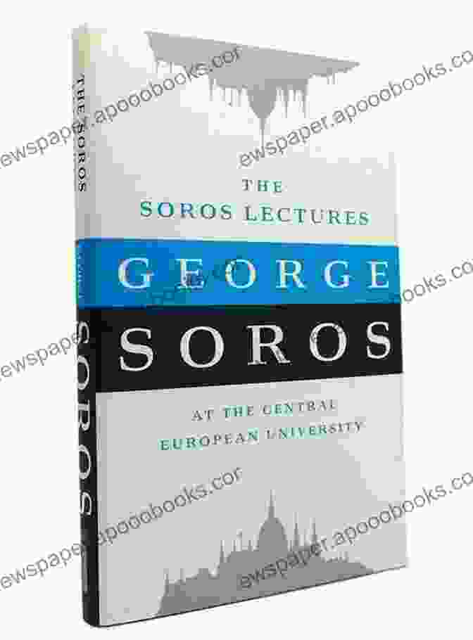 The Soros Lectures At The Central European University Book Cover The Soros Lectures: At The Central European University