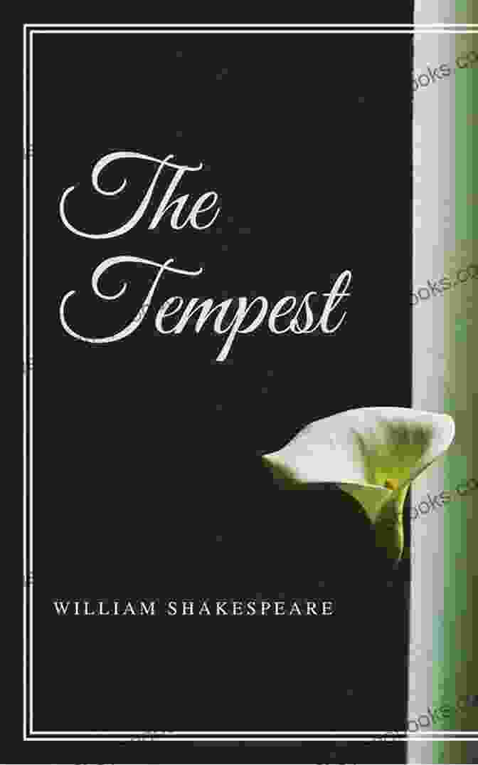 The Tempest Illustrated And Annotated: A Captivating Exploration Of Shakespeare's Enchanting Masterpiece The Tempest: (Illustrated And Annotated)