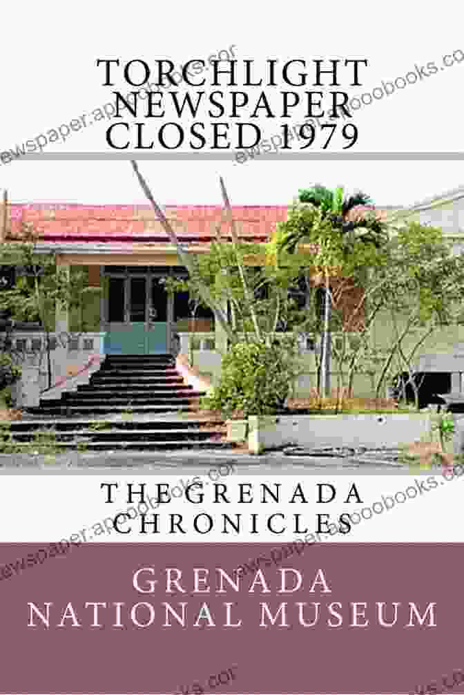 The Torchlight Newspaper Torchlight Newspaper Closed 1979: The Grenada Chronicles