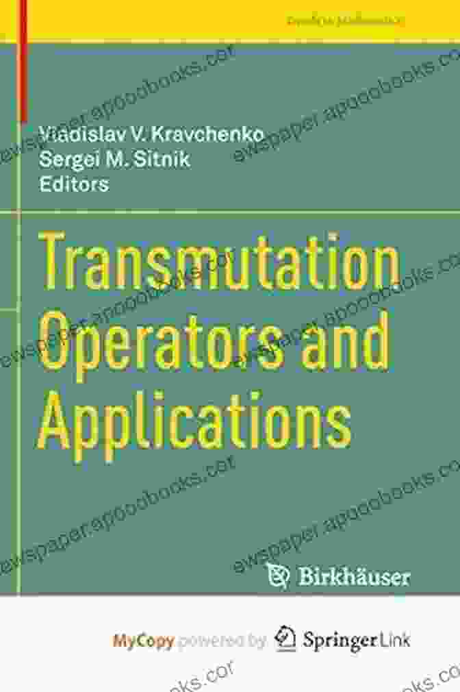 Transmutation Operators And Applications Transmutation Operators And Applications (Trends In Mathematics)