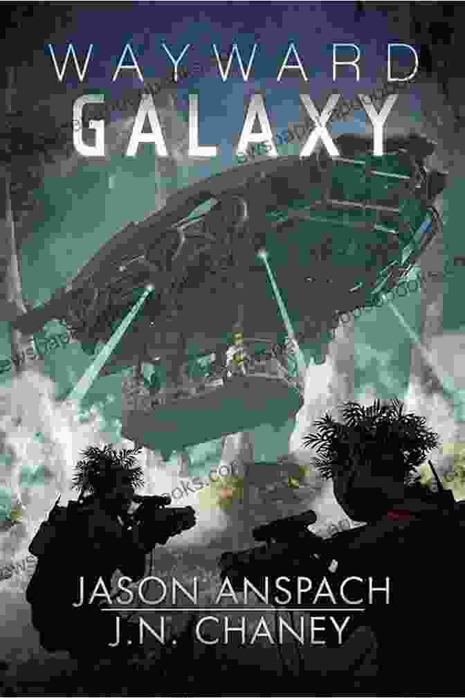 Wayward Galaxy Book Cover Featuring A Spaceship Soaring Through A Vibrant Starlit Sky, Surrounded By Distant Galaxies And Celestial Wonders. Wayward Galaxy 3 Jason Anspach