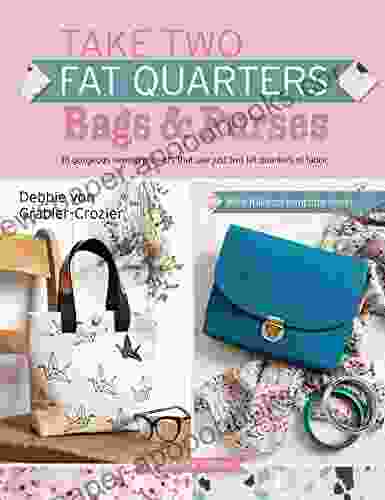 Take Two Fat Quarters: Bags Purses: 16 gorgeous sewing projects that use just two fat quarters of fabric