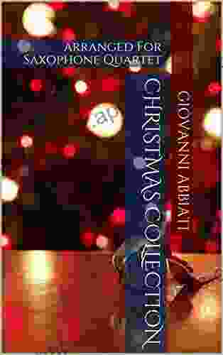 Christmas Collection for Saxophone Quartet: 23 songs arranged by Giovanni Abbiati