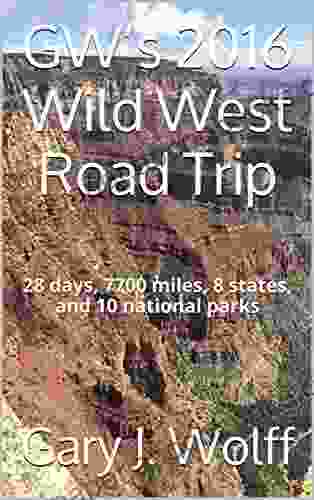 GW s 2024 Wild West Road Trip: 28 days 7700 miles 8 states and 10 national parks