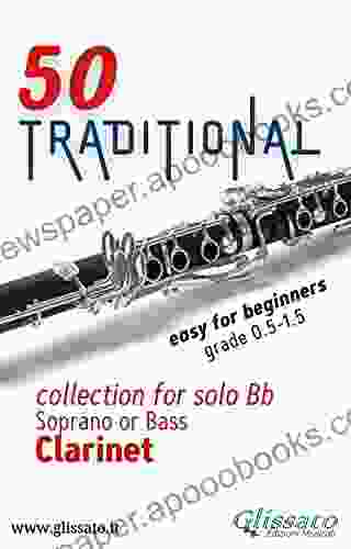 50 Traditional Collection For Solo Bb Soprano Or Bass Clarinet: Easy For Beginners