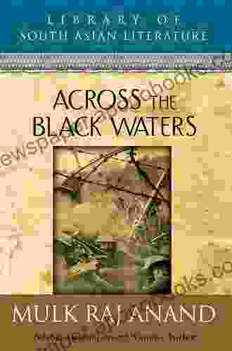 Across The Black Waters Mulk Raj Anand