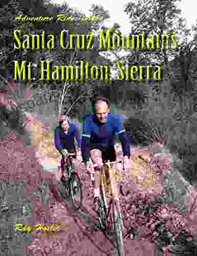 Adventure Rides in the Santa Cruz Mountains Mt Hamilton Sierra