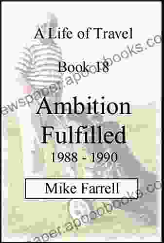 An Ambition Fulfilled 1988 1990 (A Life Of Travel 18)