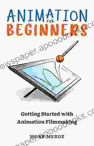 Animation For Beginners: Getting Started With Animation Filmmaking