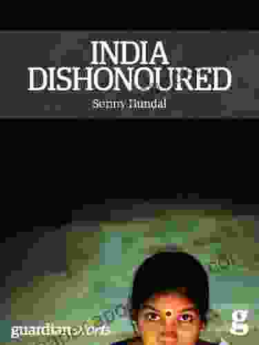 India Dishonoured: Behind A Nation S War On Women (Kindle Single) (Guardian Shorts)