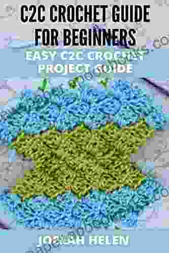 C2C CROCHET GUIDE FOR BEGINNERS : EASY C2C CROCHET PROJECT GUIDE