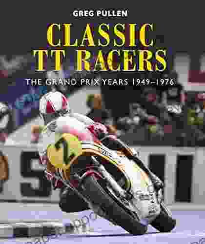 Classic TT Racers: The Grand Prix Years 1949 1976