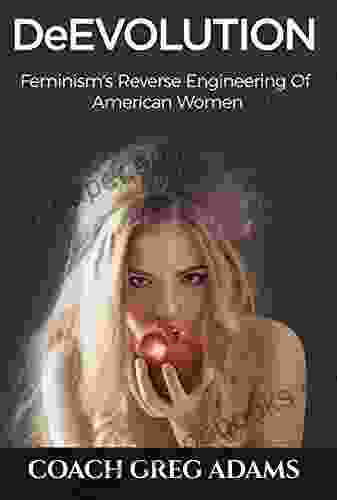 DeEvolution: Feminism S Reverse Engineering Of American Women