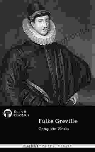 Delphi Complete Works Of Fulke Greville (Illustrated)