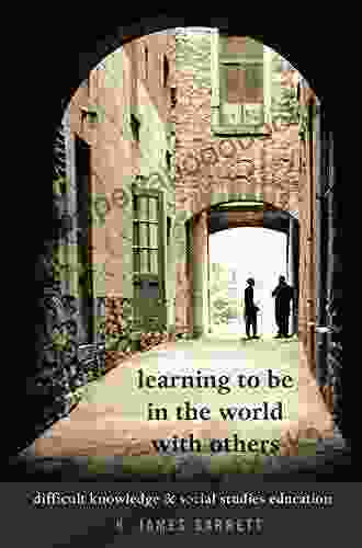 Learning To Be In The World With Others: Difficult Knowledge And Social Studies Education (Counterpoints 506)