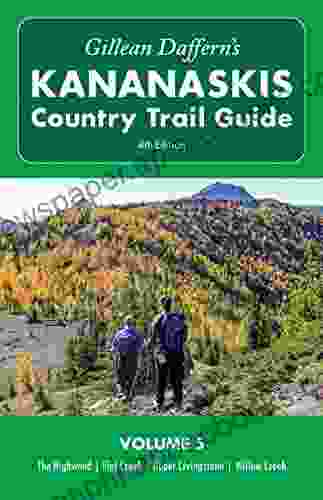 Gillean Daffern S Kananaskis Country Trail Guide 4th Edition: Volume 5: Highwood Flat Creek Upper Livingstone Willow Creek