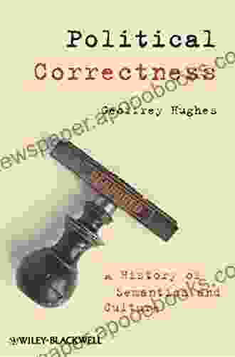 Political Correctness: A History Of Semantics And Culture (The Language Library 28)