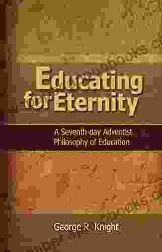 Educating For Eternity: A Seventh Day Adventist Philosophy Of Education