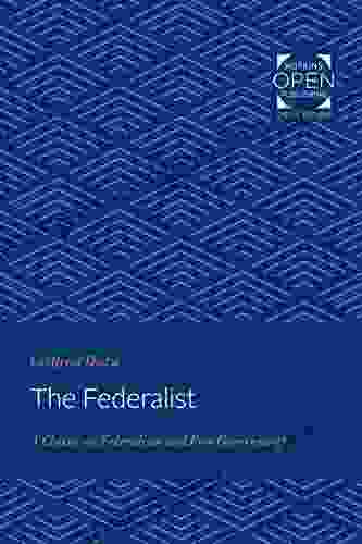 The Federalist: A Classic on Federalism and Free Government