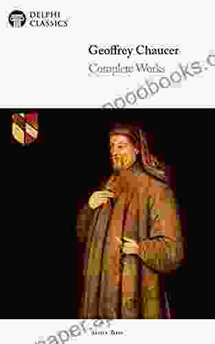 Delphi Complete Works Of Geoffrey Chaucer (Illustrated)