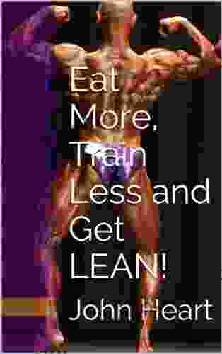 Eat More Train Less And Get LEAN (Mr America S Shape Up 2)